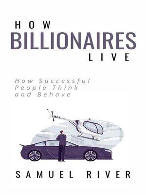 cover image of How Billionaires Live--How Successful People Think and Behave
